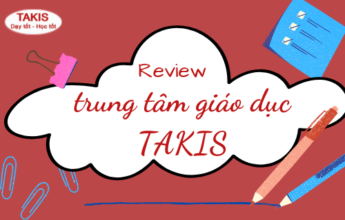 Review trung tâm ôn thi vào 10 TAKIS