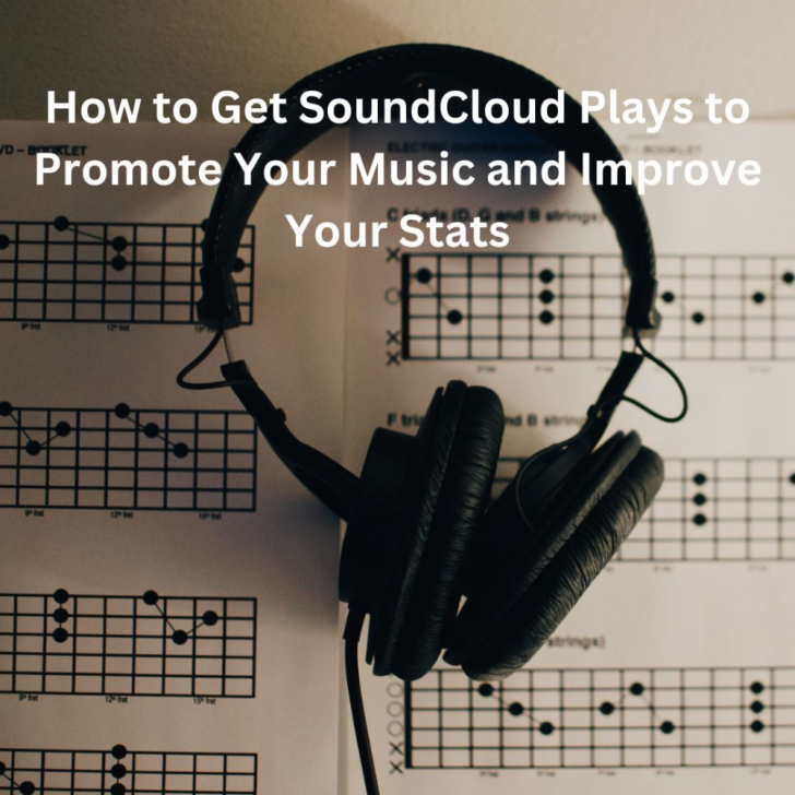 How to Get SoundCloud Plays to Promote Your Music and Improve Your Stats