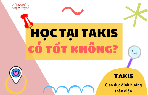 Học tại TAKIS có tốt không?