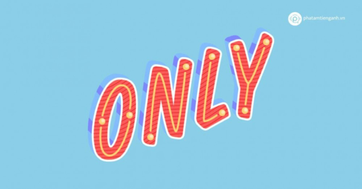 Only là gì? Mẫu câu ví dụ với only | Viết bởi Learn English