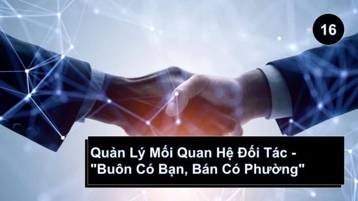 Quản Lý Mối Quan Hệ Đối Tác - "Buôn Có Bạn, Bán Có Phường"