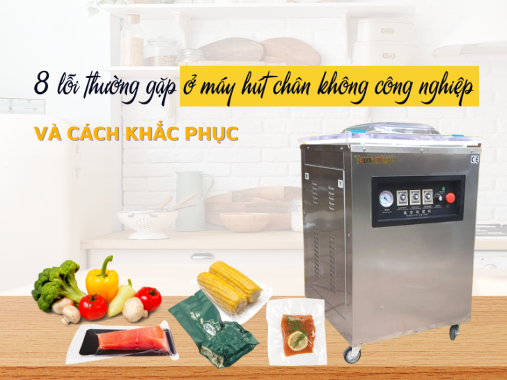 7 Lỗi Thường Gặp Ở Máy Hút Chân Không Công Nghiệp Bạn Có Biết