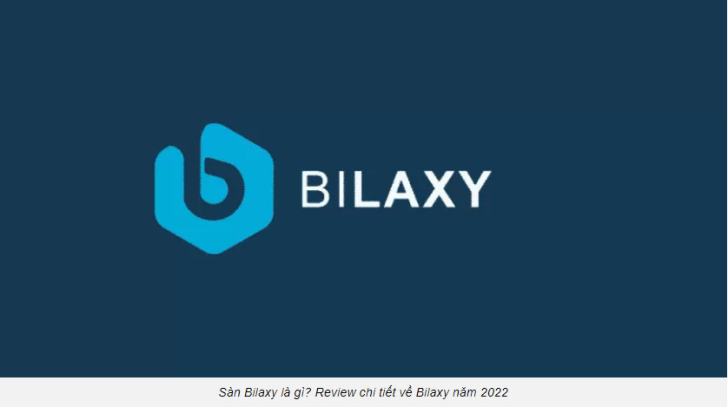 Sàn Bilaxy là gì? Review chi tiết về Bilaxy năm 2022