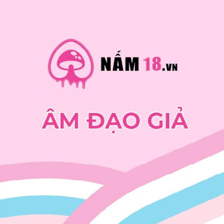 Âm đạo giả Nấm 18 chính hãng