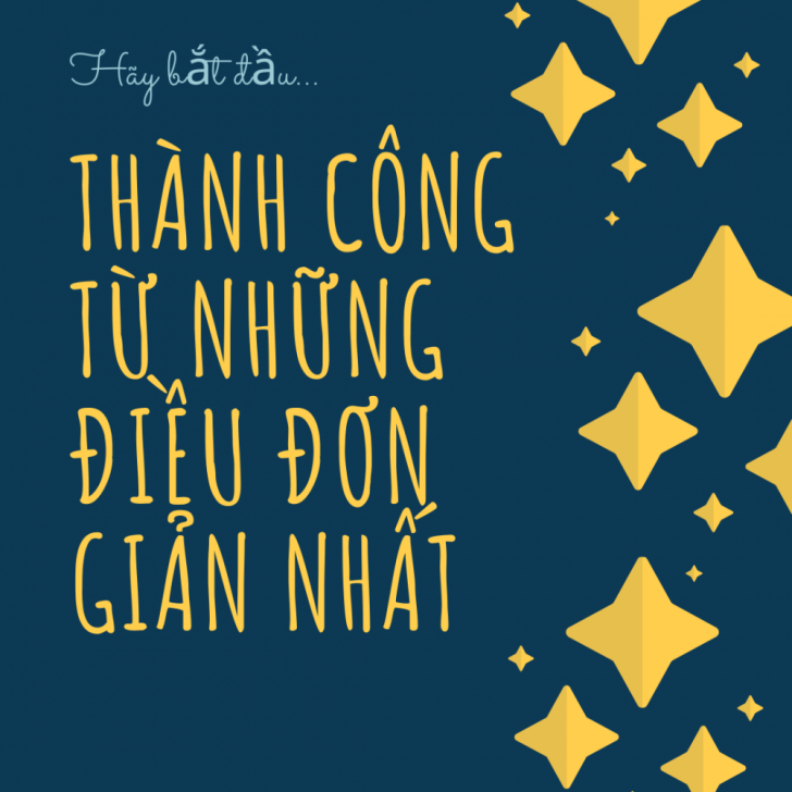 Hãy bắt đầu từ những điều đơn giản để thành công