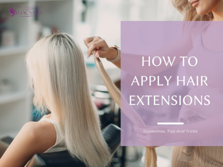 How To Apply Hair Extensions? Guidelines, Tips And Tricks