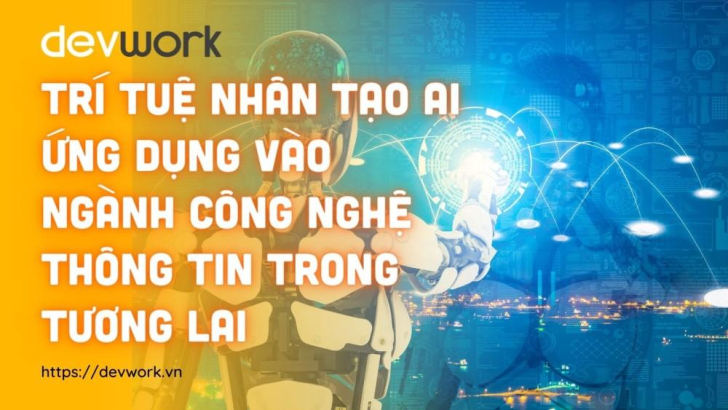Trí tuệ nhân tạo AI ứng dụng vào ngành công nghệ thông tin trong tương lai