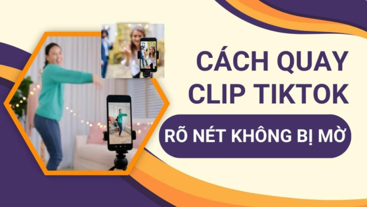 Cách quay clip tiktok rõ nét không bị mờ, FULL HD đơn giản, dễ hiểu