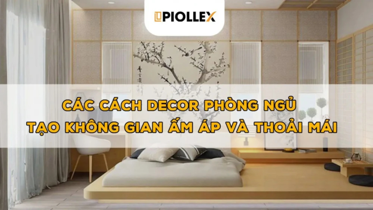 Các cách decor phòng ngủ tạo không gian ấm áp và thoải mái