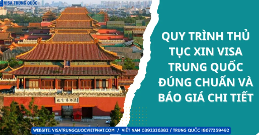 Quy trình thủ tục xin visa Trung Quốc đúng chuẩn và báo giá chi tiết