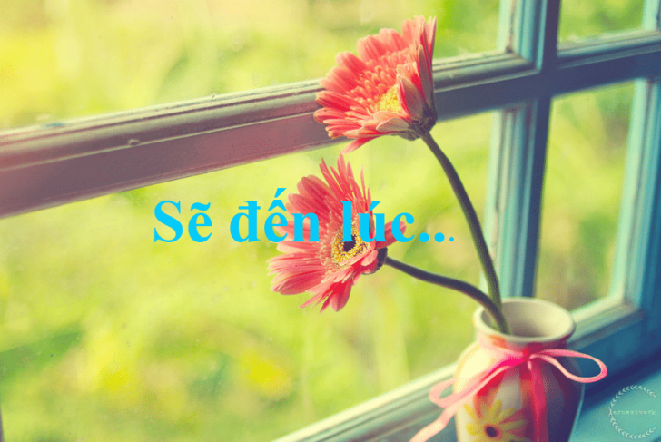 Sẽ đến lúc...