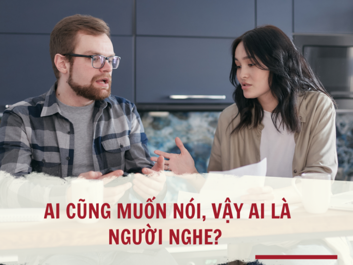 Ai cũng muốn nói, vậy ai sẽ là người nghe?