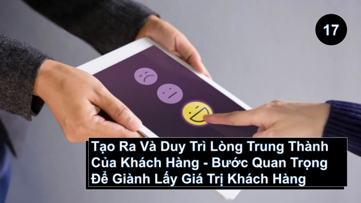 Tạo Ra Và Duy Trì Lòng Trung Thành Của Khách Hàng - Bước Quan Trọng Để Giành Lấy Giá Trị Khách Hàng