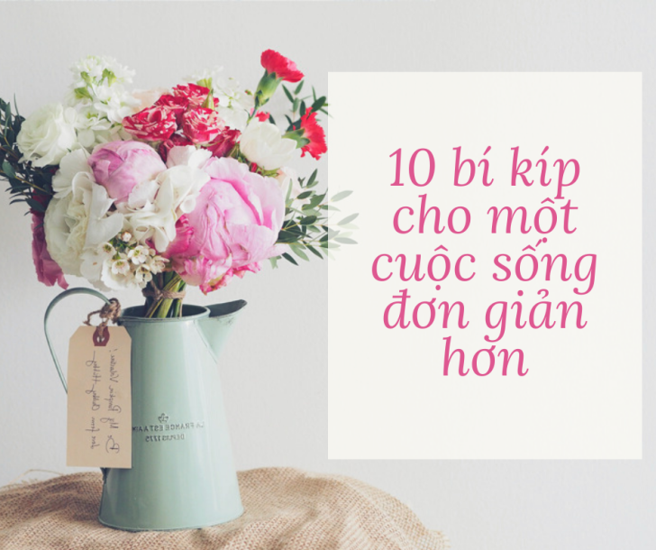 10 bí kíp cho một cuộc sống đơn giản hơn