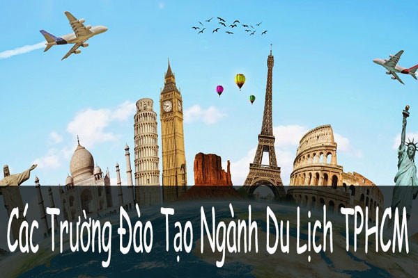 Các Trường Đào Tạo Ngành Du lịch TPHCM Uy Tín Chất Lượng