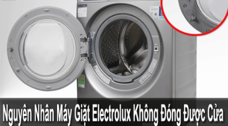 Máy giặt Electrolux không khóa được cửa: Nguyên nhân và cách xử lý